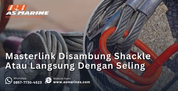 Masterlink Disambung Shackle Atau Langsung Dengan Seling